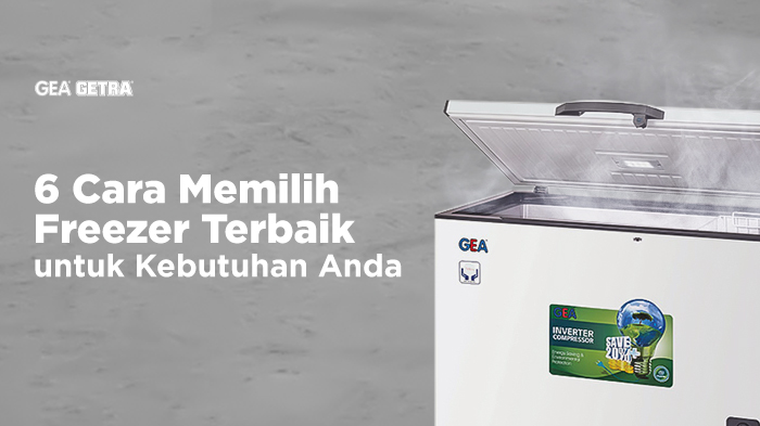 6 Cara Memilih Freezer Terbaik untuk Kebutuhan Anda Terutama Jika Memiliki Usaha