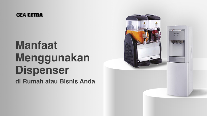 Manfaat Menggunakan Dispenser di Rumah atau Bisnis Anda