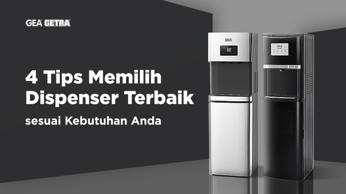 4 Tips Memilih Dispenser Terbaik Sesuai Kebutuhan Anda