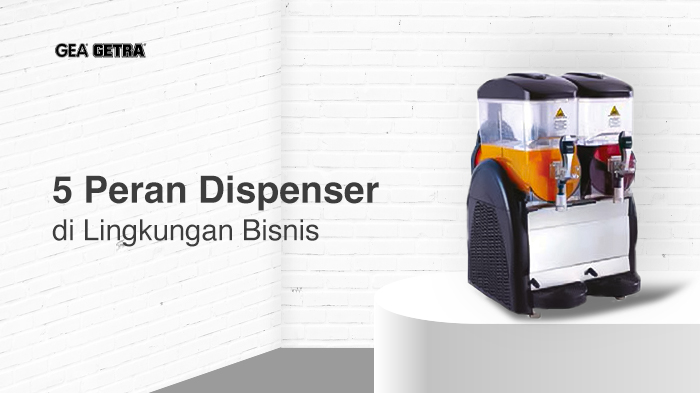 5 Peran Dispenser di Lingkungan Bisnis