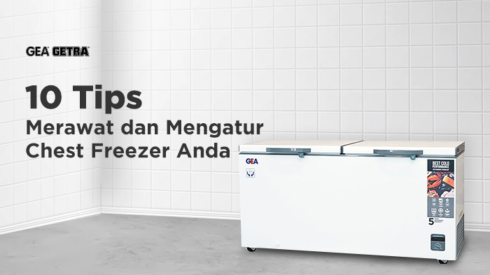 10 Tips Merawat dan Mengatur Chest Freezer Anda