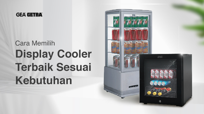 Cara Memilih Display Cooler Terbaik Sesuai Kebutuhan 