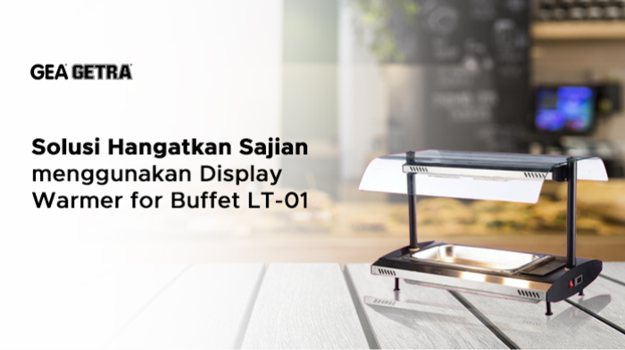 Solusi Hangatkan Sajian menggunakan Display Warmer for Buffet LT-01
